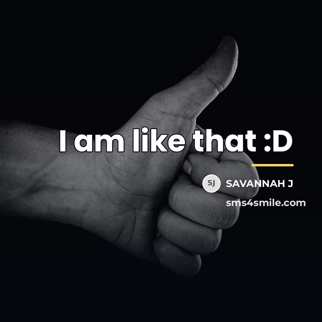 “I am like that :D…” quote by Savannah J