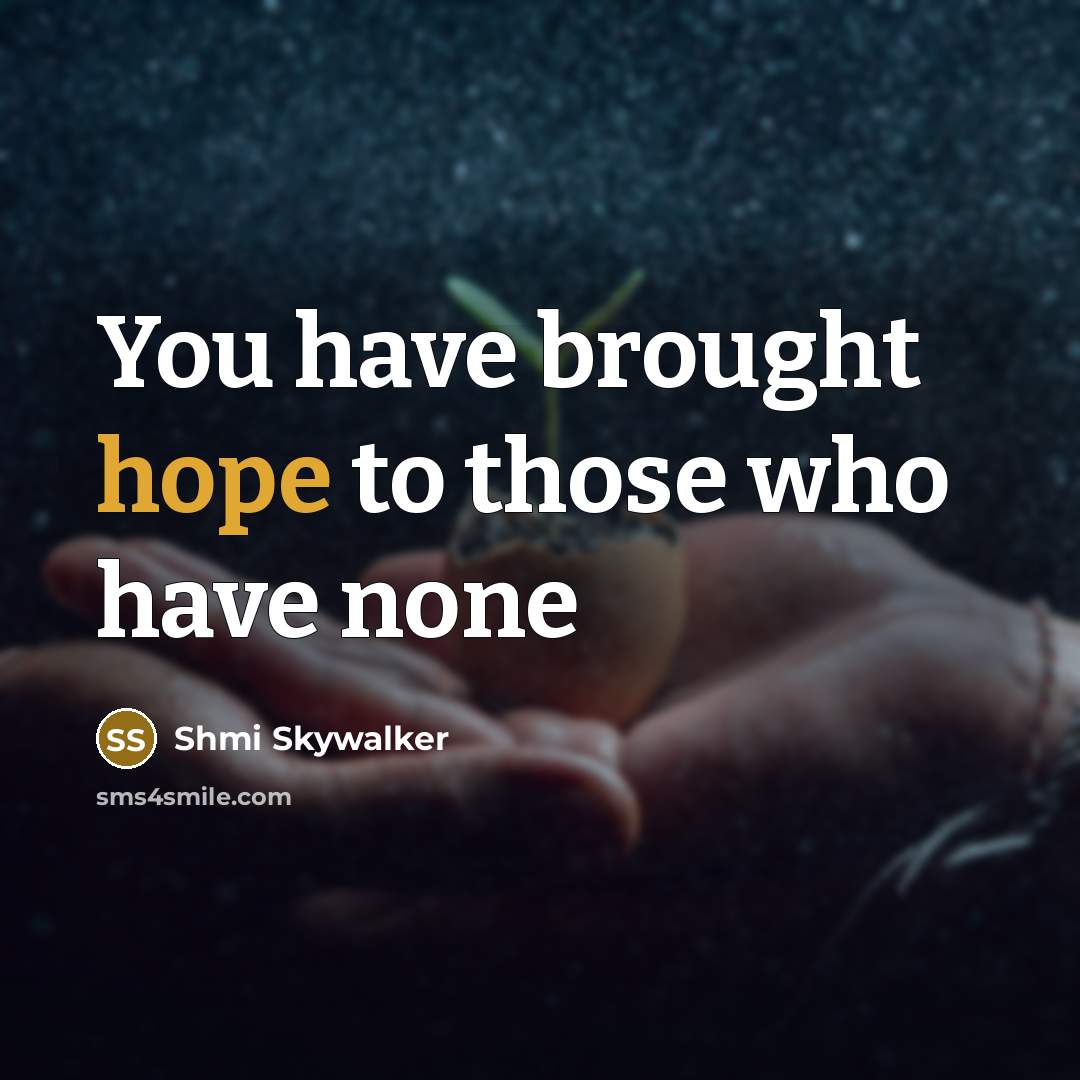 “You have brought hope to those who have none…” quote by Shmi Skywalker