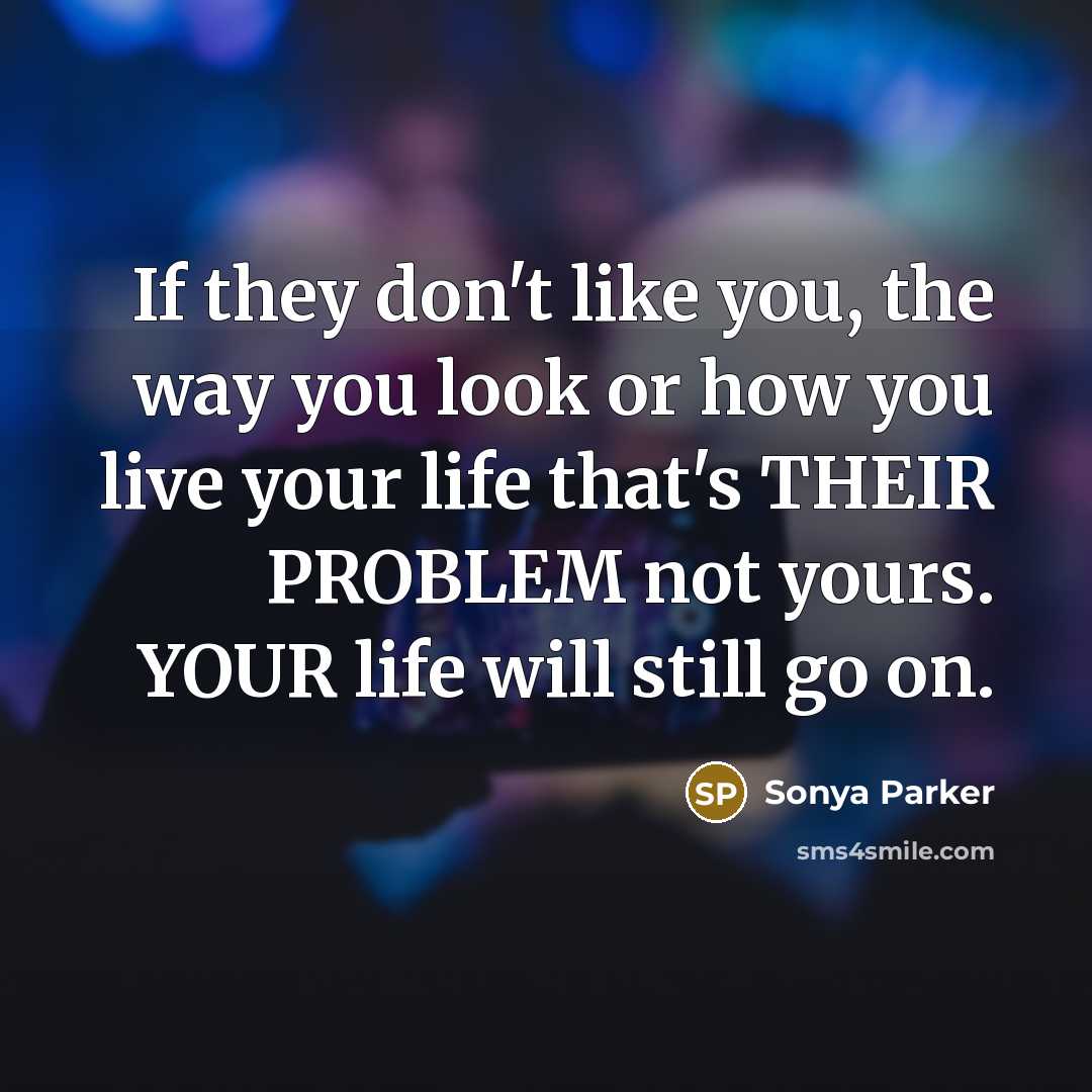 “If they don't like you, the way you look or…” quote by Sonya Parker