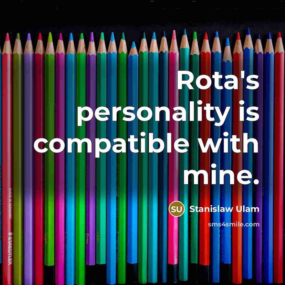 “Rota's personality is compatible with mine.…” quote by Stanislaw Ulam