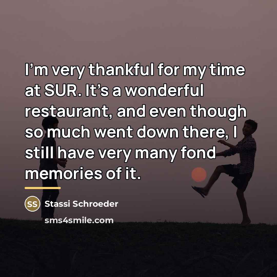 “I'm very thankful for my time at SUR. It's a…” quote by Stassi Schroeder