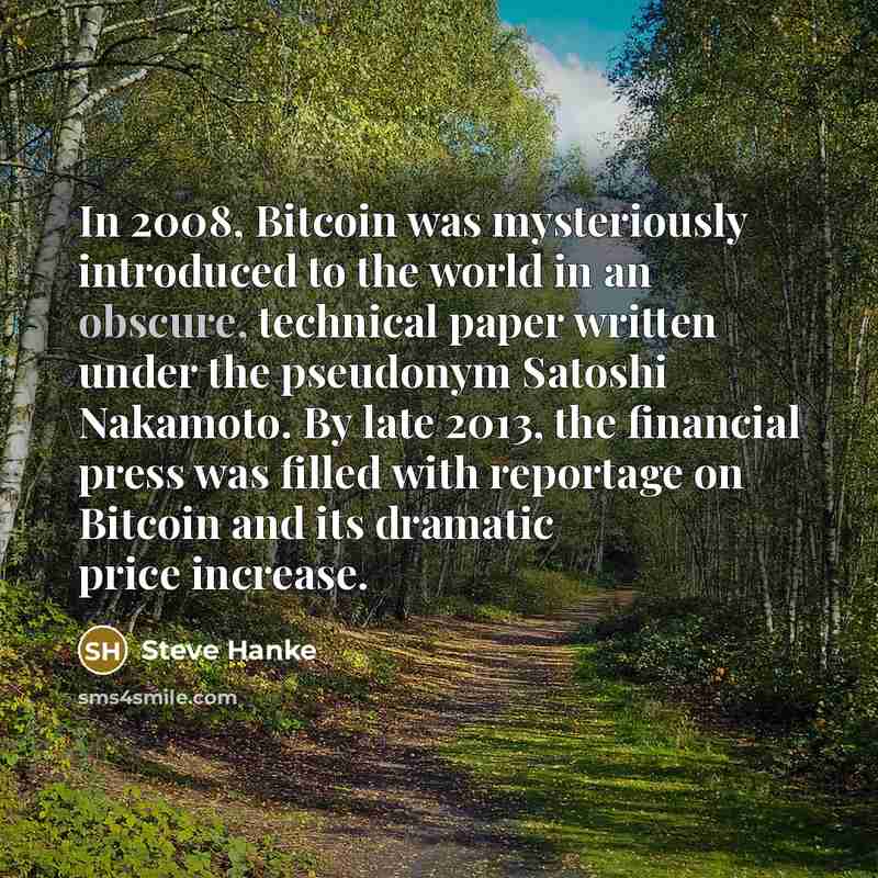 “In 2008, Bitcoin was mysteriously introduced to the world in…” quote by Steve Hanke