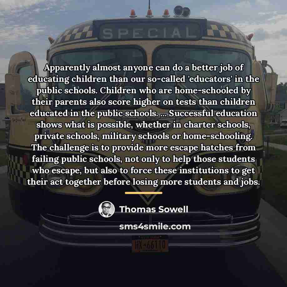 “Apparently almost anyone can do a better job of educating…” quote by Thomas Sowell