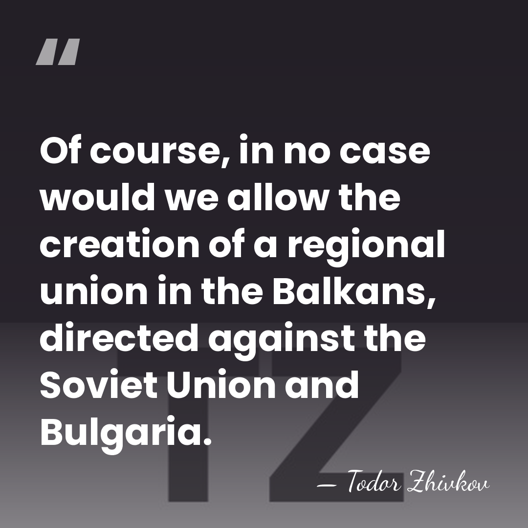 Of course, in no case would we allow the creation of a&hellip; - Todor Zhivkov