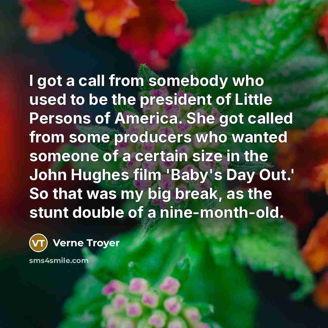 “I got a call from somebody who used to be…” quote by Verne Troyer