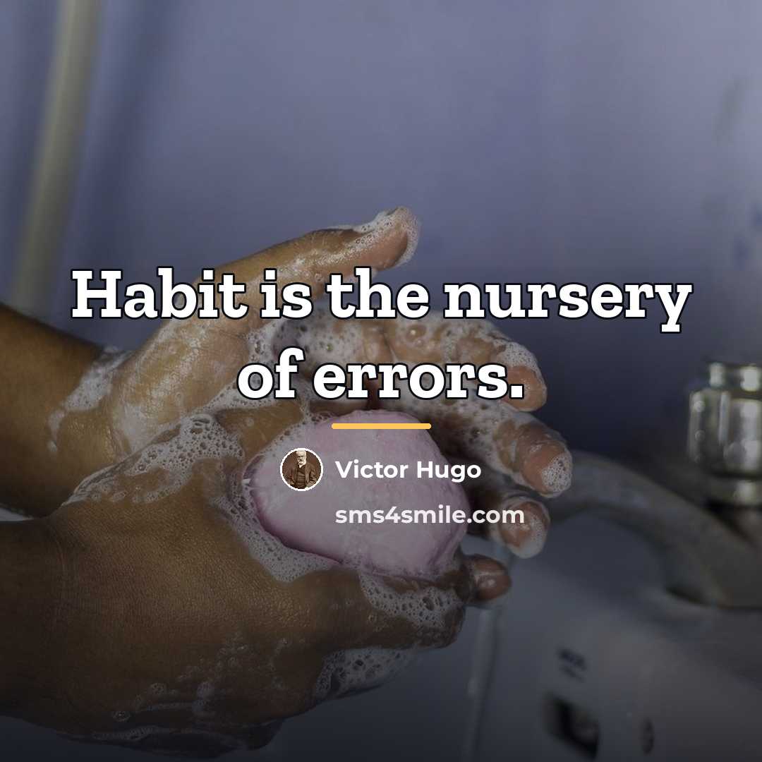 “Habit is the nursery of errors.…” quote by Victor Hugo
