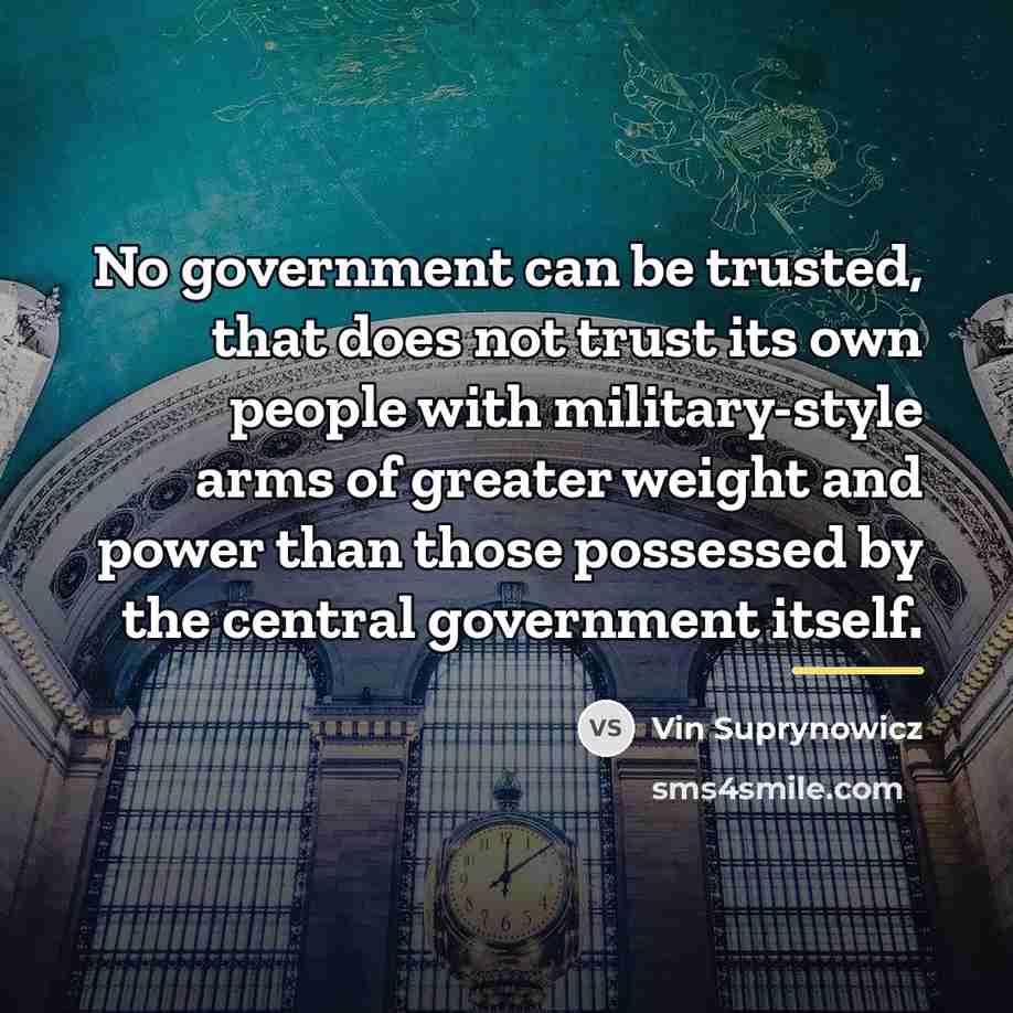 “No government can be trusted, that does not trust its…” quote by Vin Suprynowicz
