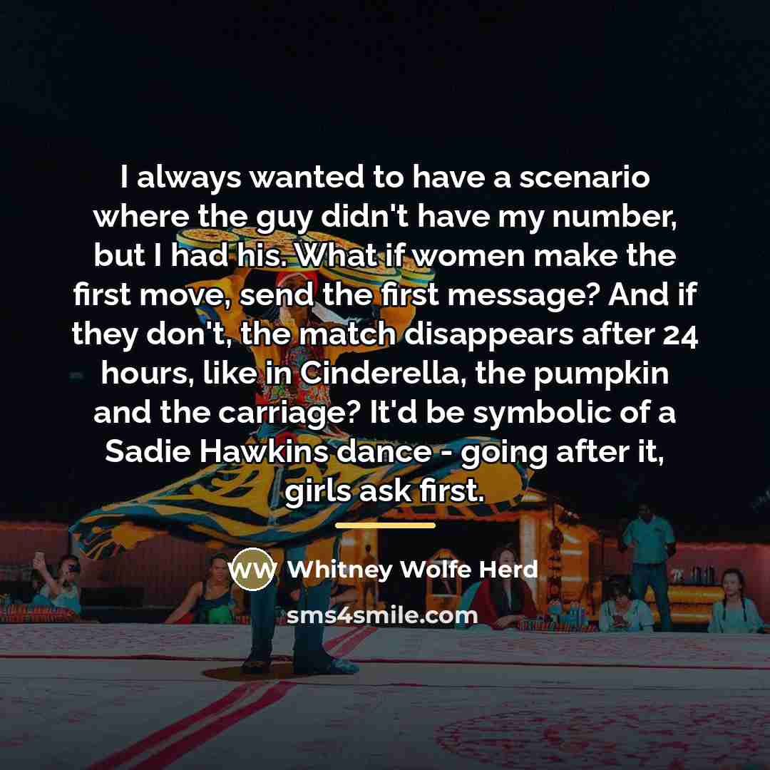 “I always wanted to have a scenario where the guy…” quote by Whitney Wolfe Herd