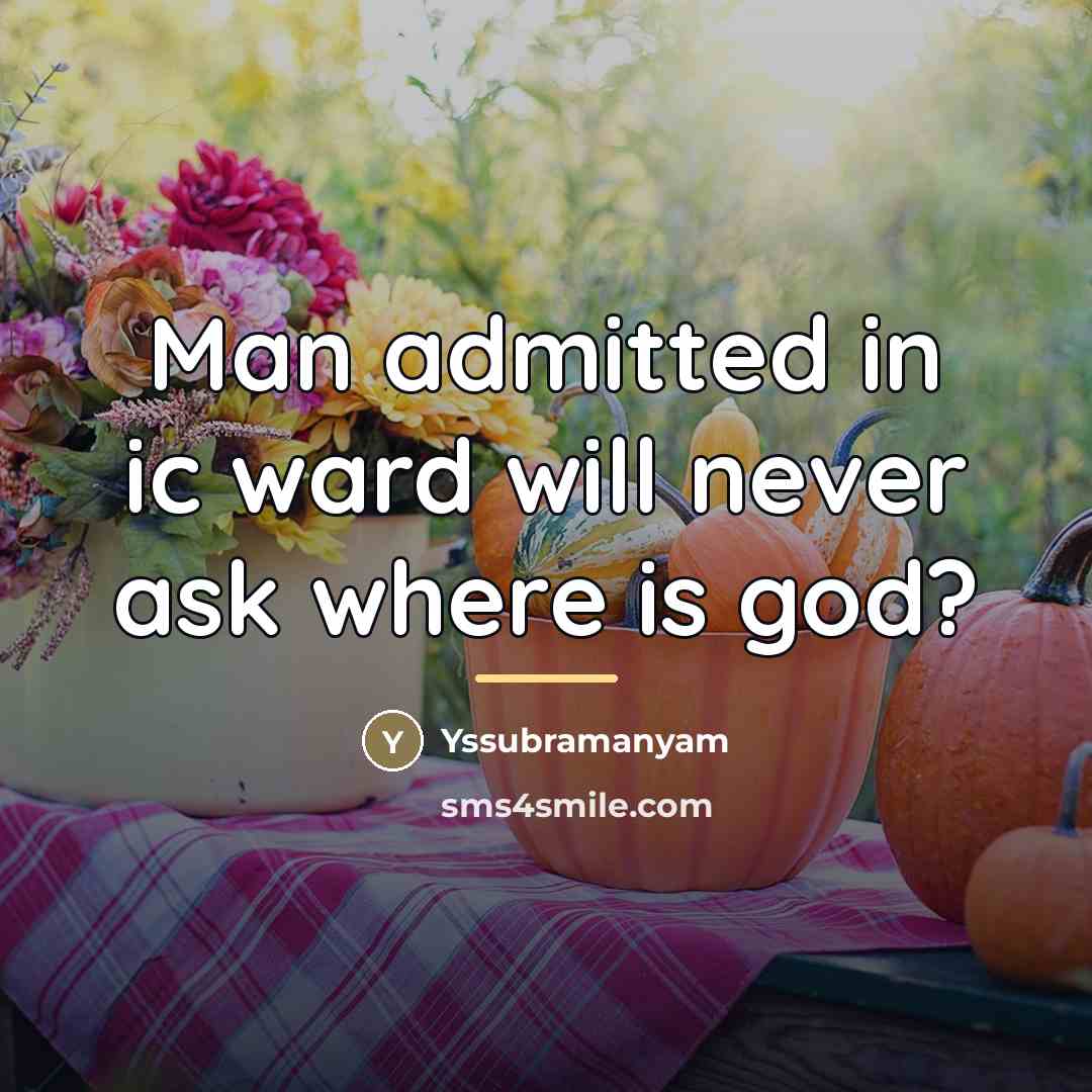 “Man admitted in ic ward will never ask where is…” quote by Yssubramanyam