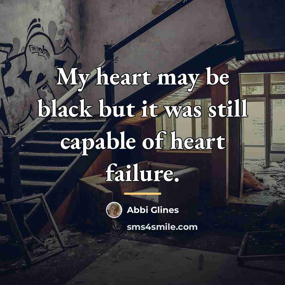 “My heart may be black but it was still capable…” quote by Abbi Glines