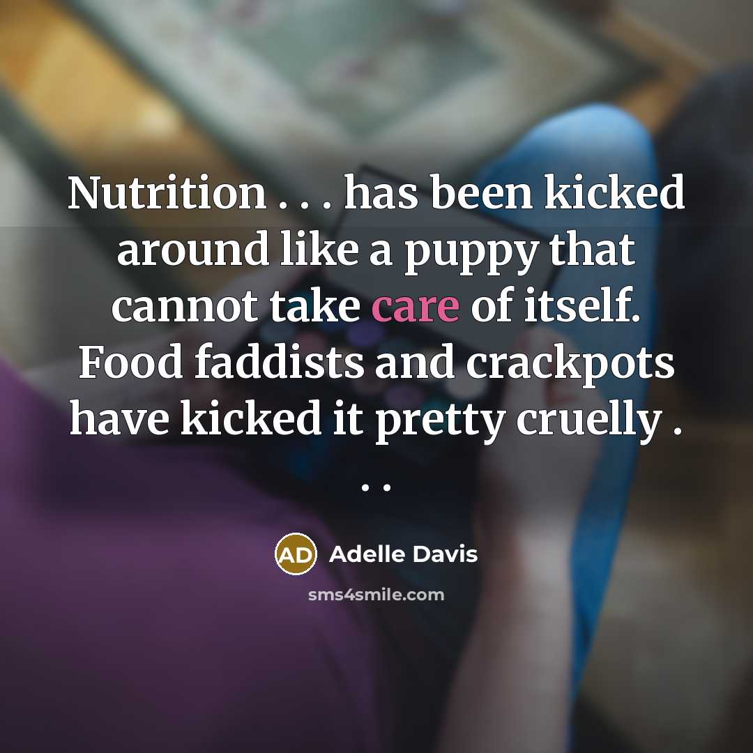 “Nutrition . . . has been kicked around like a…” quote by Adelle Davis