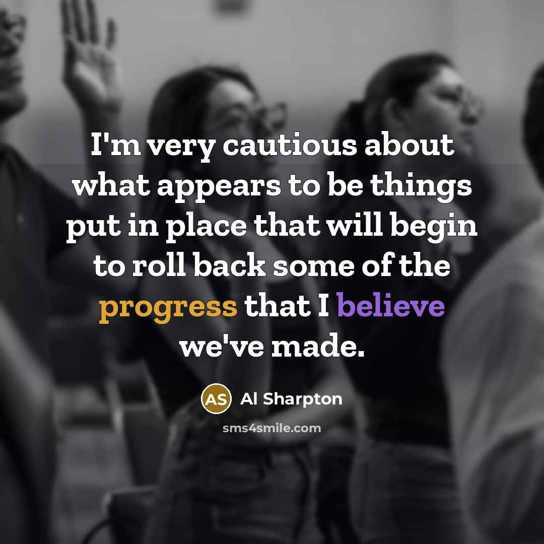 “I`m very cautious about what appears to be things put…” quote by Al Sharpton