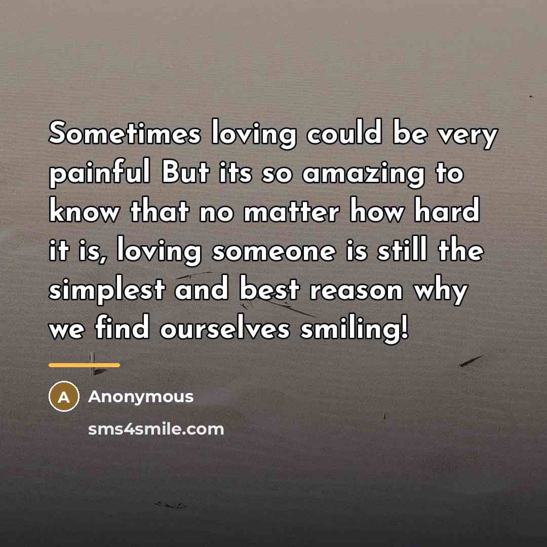 “Sometimes loving could be very painful But its so amazing…” quote by Anonymous