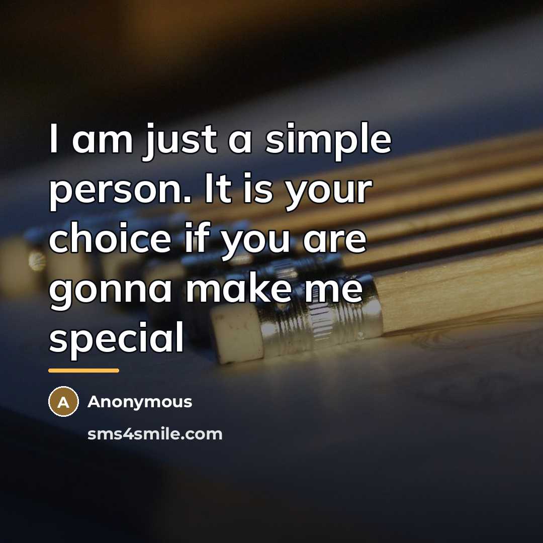 “I am just a simple person. It is your choice…” quote by Anonymous