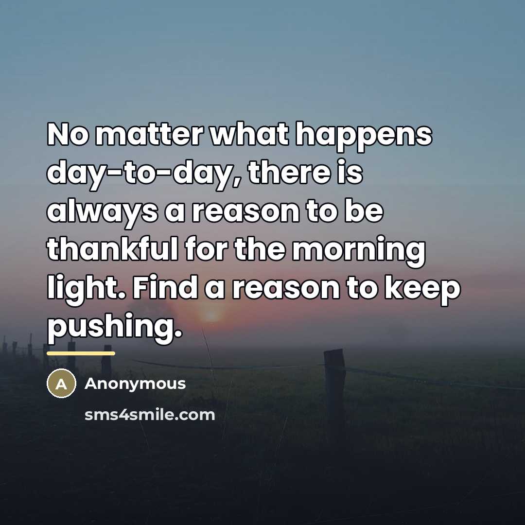 “No matter what happens day-to-day, there is always a reason…” quote by Anonymous
