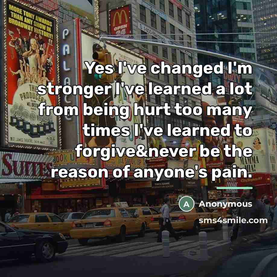 “Yes I've changed I'm stronger I've learned a lot from…” quote by Anonymous
