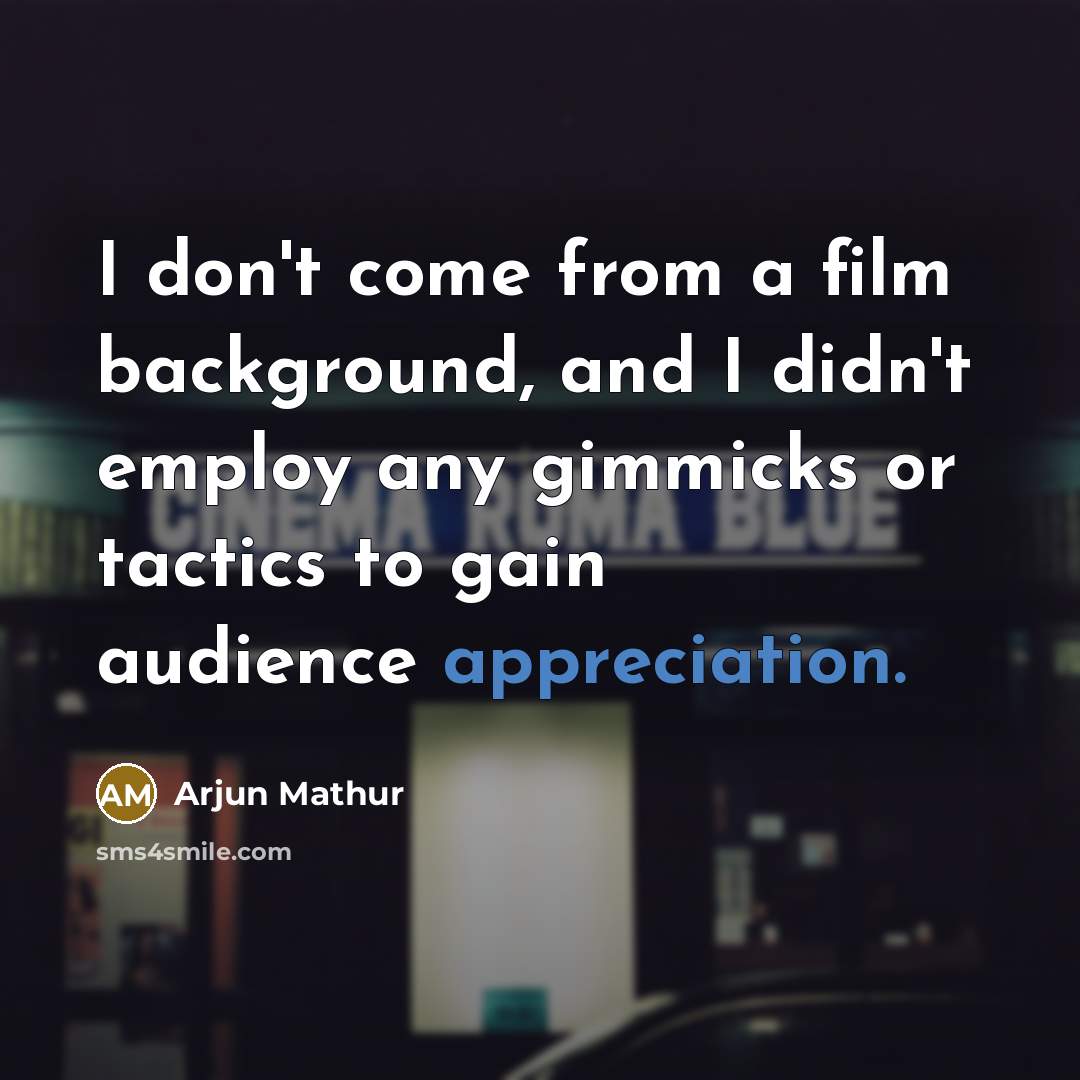 “I don't come from a film background, and I didn't…” quote by Arjun Mathur