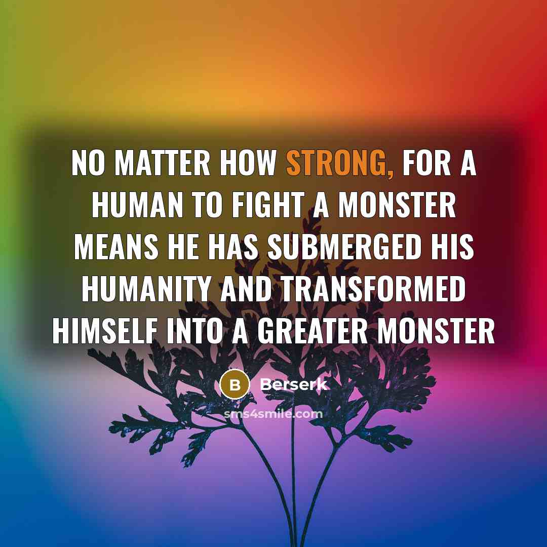 “No matter how strong, for a human to fight a…” quote by Berserk