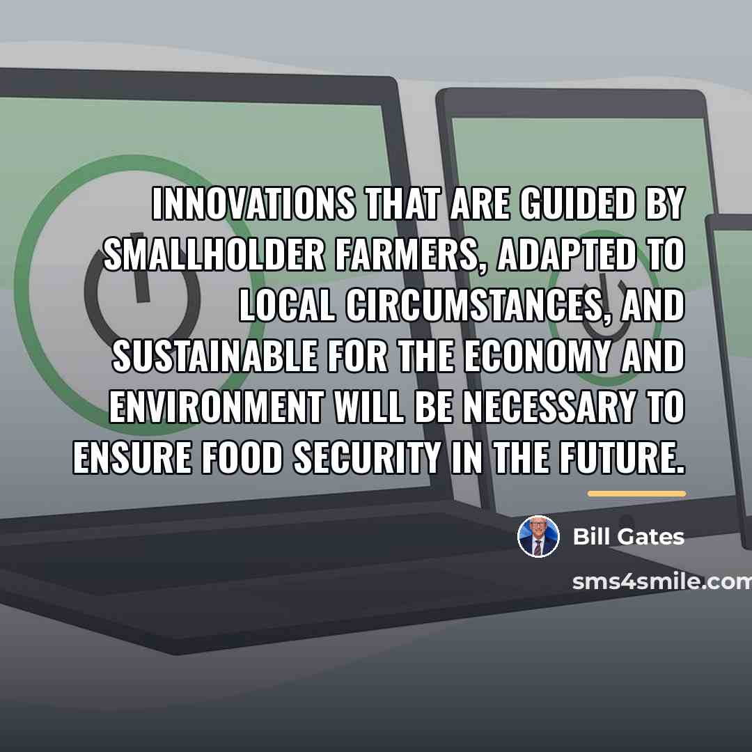 “Innovations that are guided by smallholder farmers, adapted to local…” quote by Bill Gates