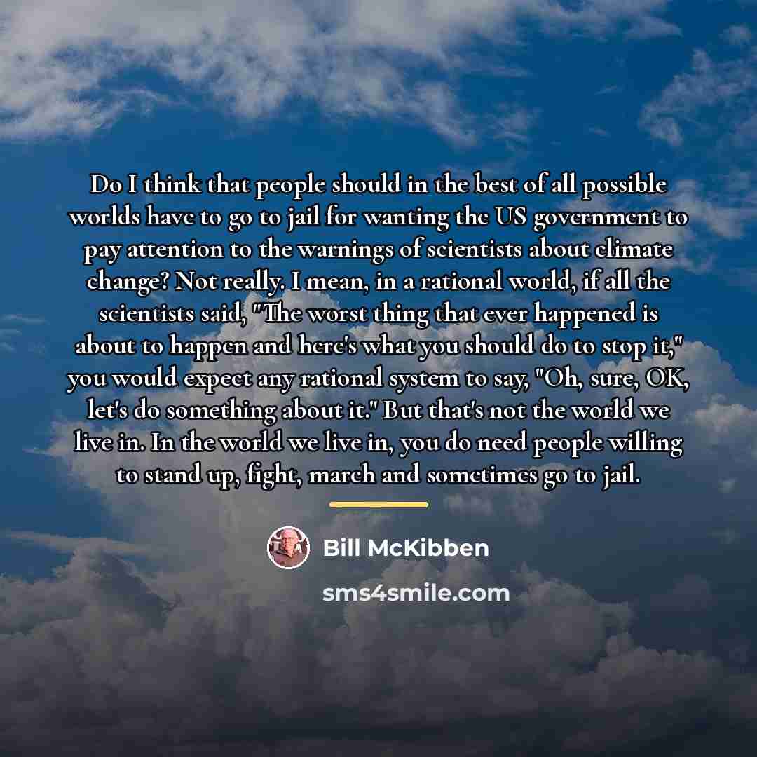 “Do I think that people should in the best of…” quote by Bill McKibben