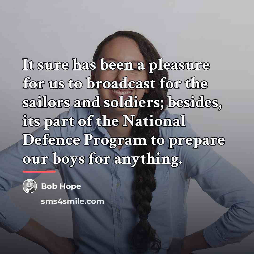 “It sure has been a pleasure for us to broadcast…” quote by Bob Hope
