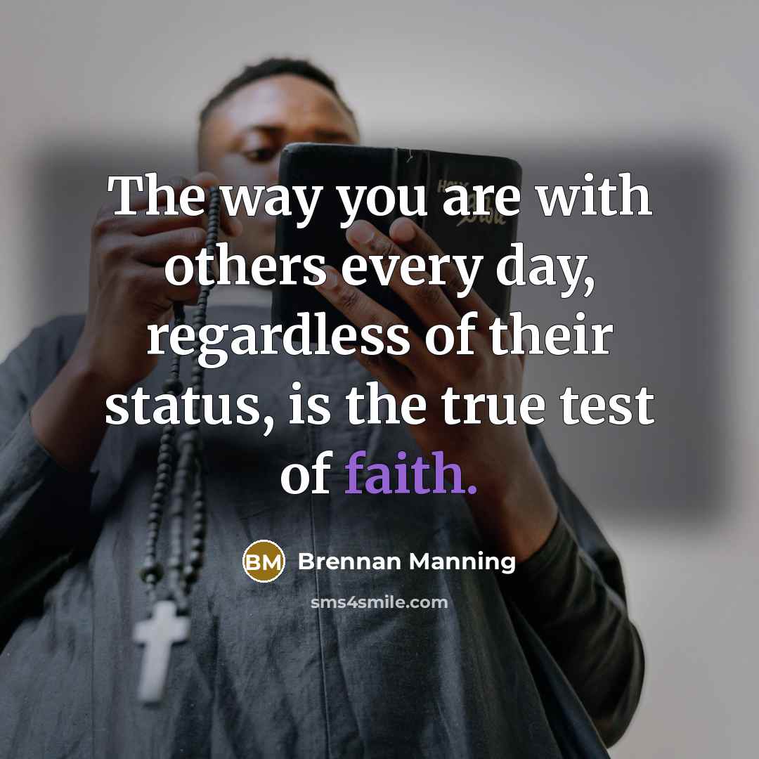 “The way you are with others every day, regardless of…” quote by Brennan Manning