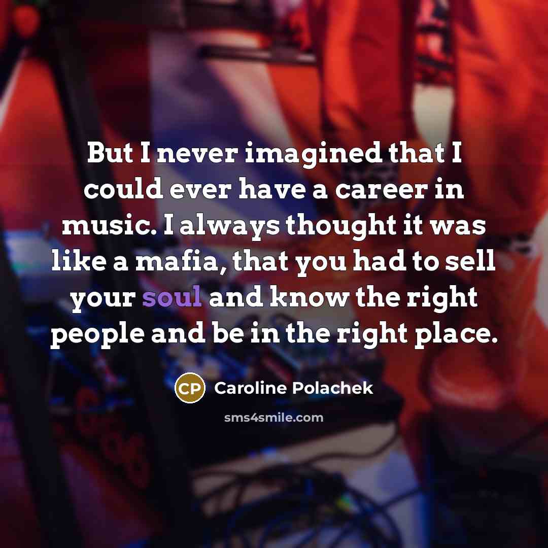 “But I never imagined that I could ever have a…” quote by Caroline Polachek