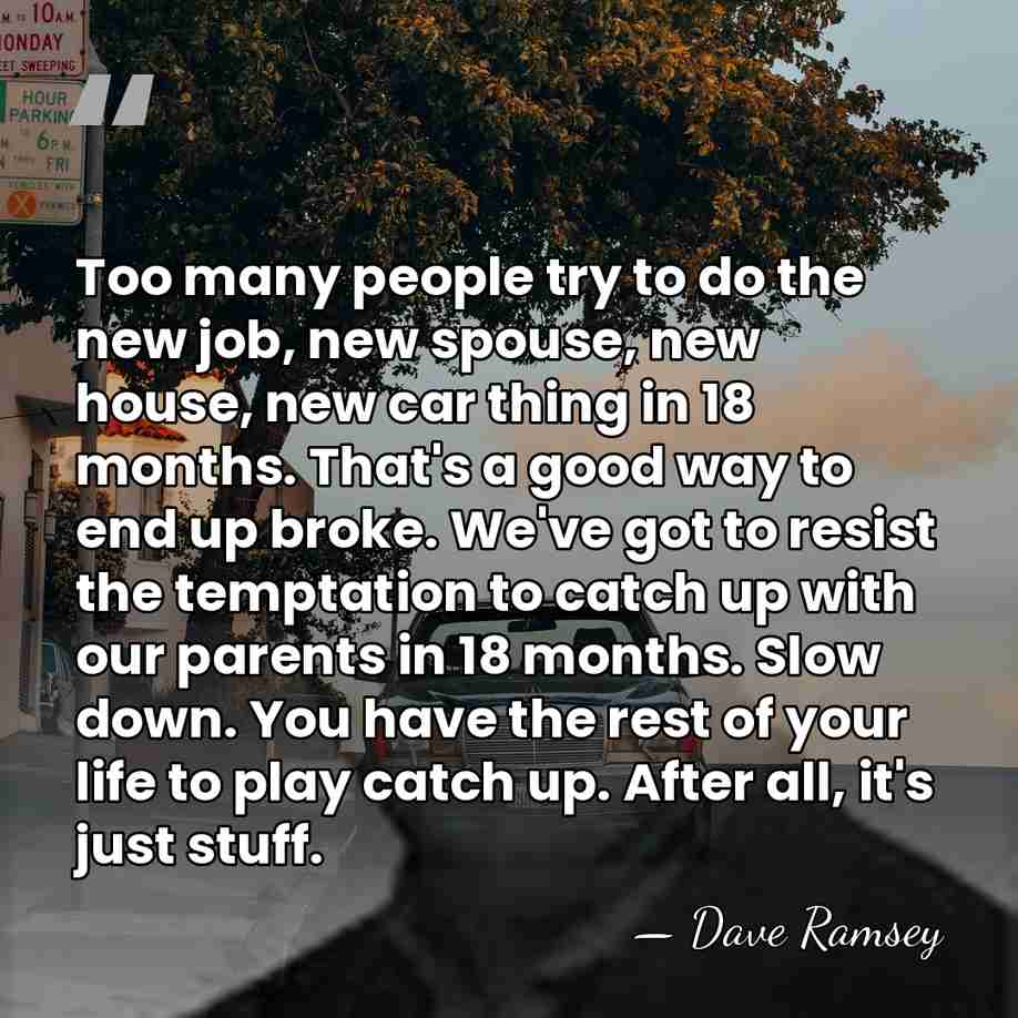 Too many people try to do the new job, new spouse, new&hellip; - Dave Ramsey