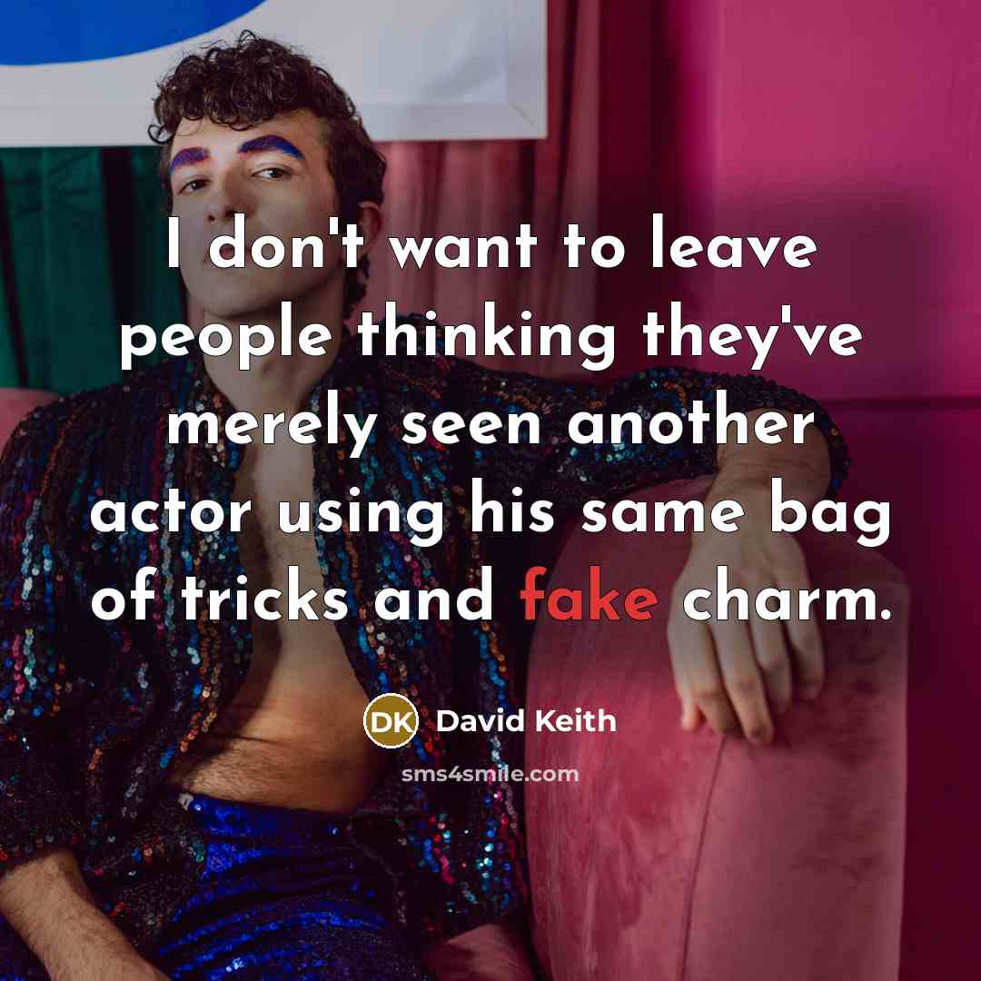 “I don't want to leave people thinking they've merely seen…” quote by David Keith