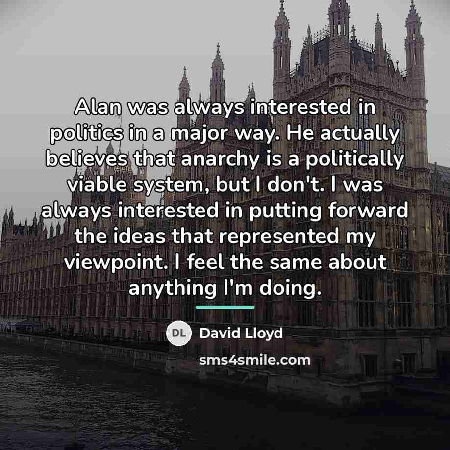 “Alan was always interested in politics in a major way.…” quote by David Lloyd