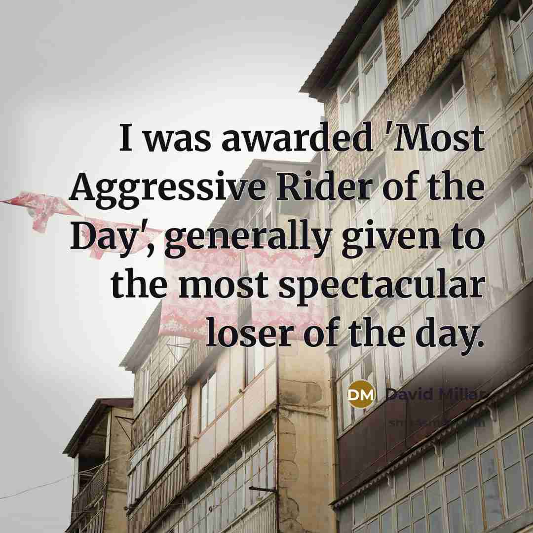 “I was awarded 'Most Aggressive Rider of the Day', generally…” quote by David Millar