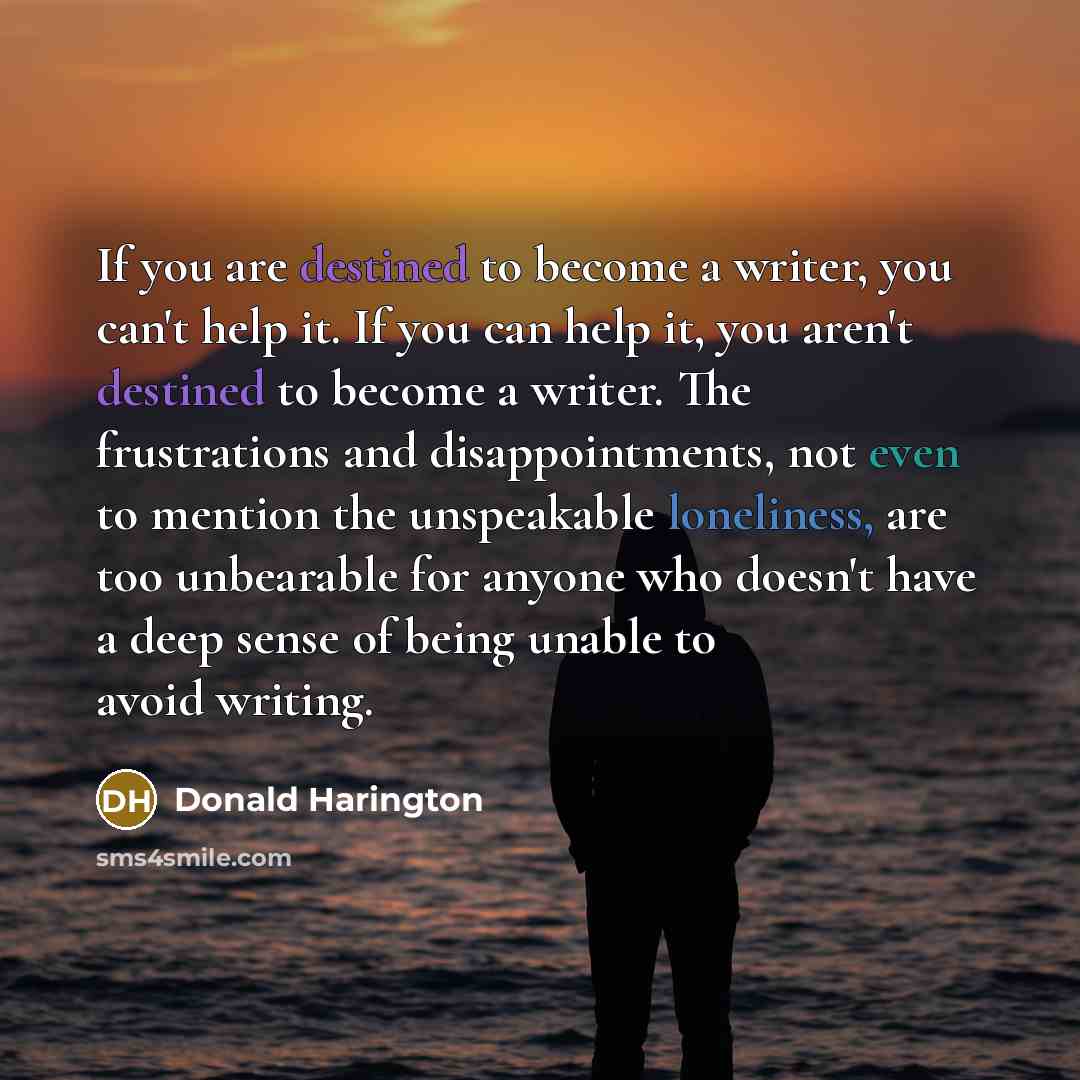 “If you are destined to become a writer, you can't…” quote by Donald Harington