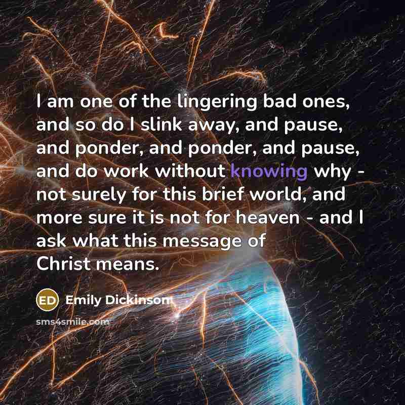 “I am one of the lingering bad ones, and so…” quote by Emily Dickinson