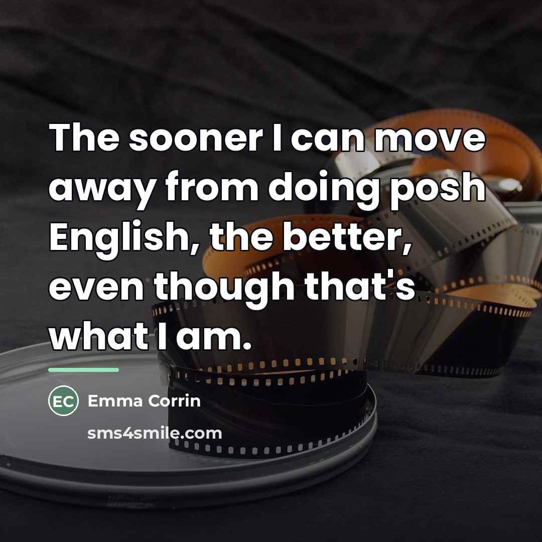 “The sooner I can move away from doing posh English,…” quote by Emma Corrin