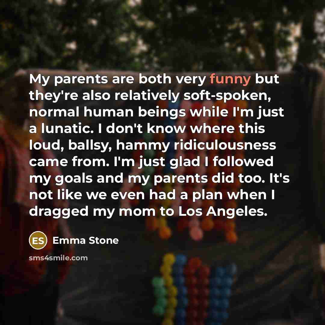 “My parents are both very funny but they're also relatively…” quote by Emma Stone