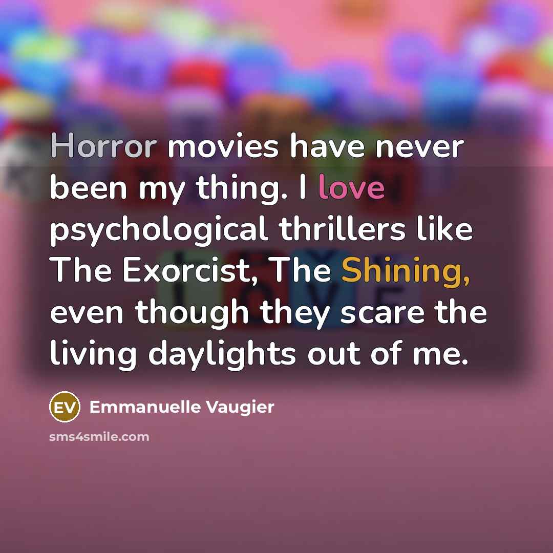 “Horror movies have never been my thing. I love psychological…” quote by Emmanuelle Vaugier