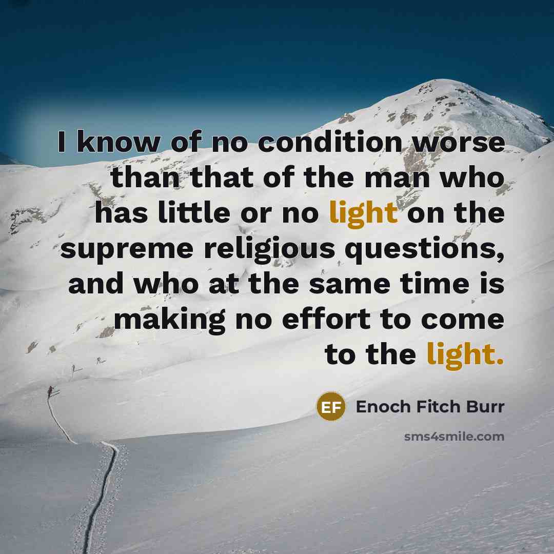 “I know of no condition worse than that of the…” quote by Enoch Fitch Burr