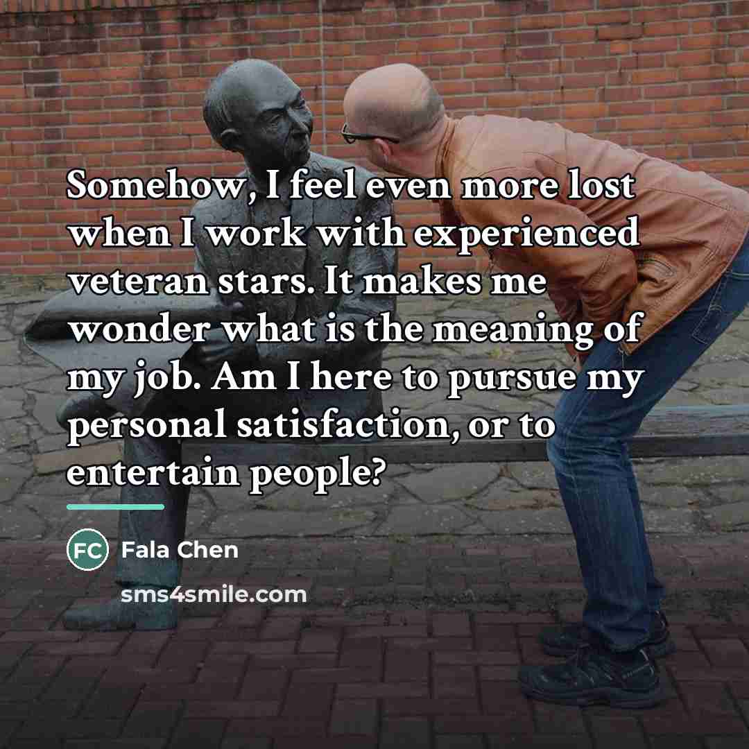 “Somehow, I feel even more lost when I work with…” quote by Fala Chen