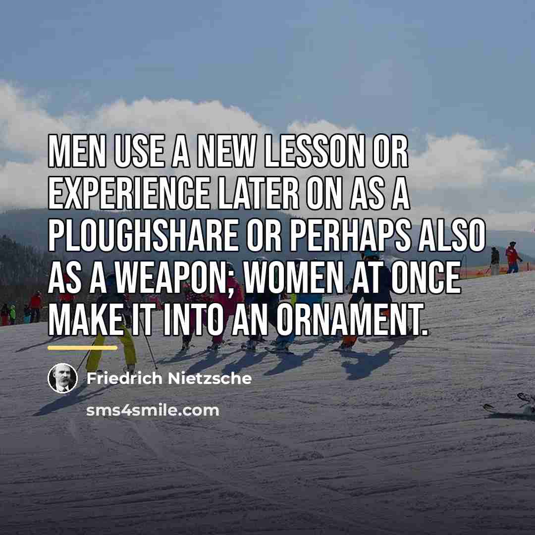 “Men use a new lesson or experience later on as…” quote by Friedrich Nietzsche