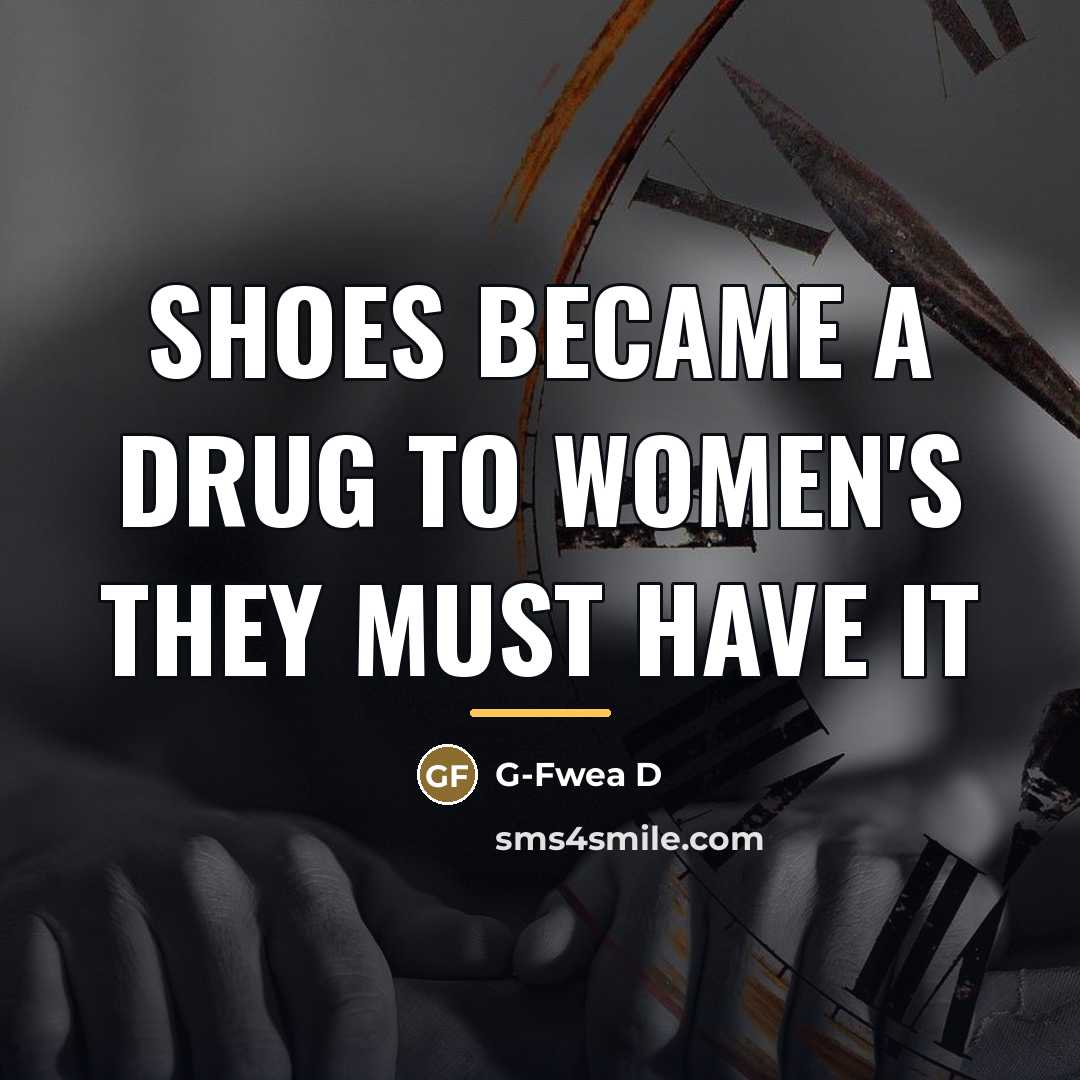 “Shoes became a drug to women's they must have it…” quote by G-Fwea D