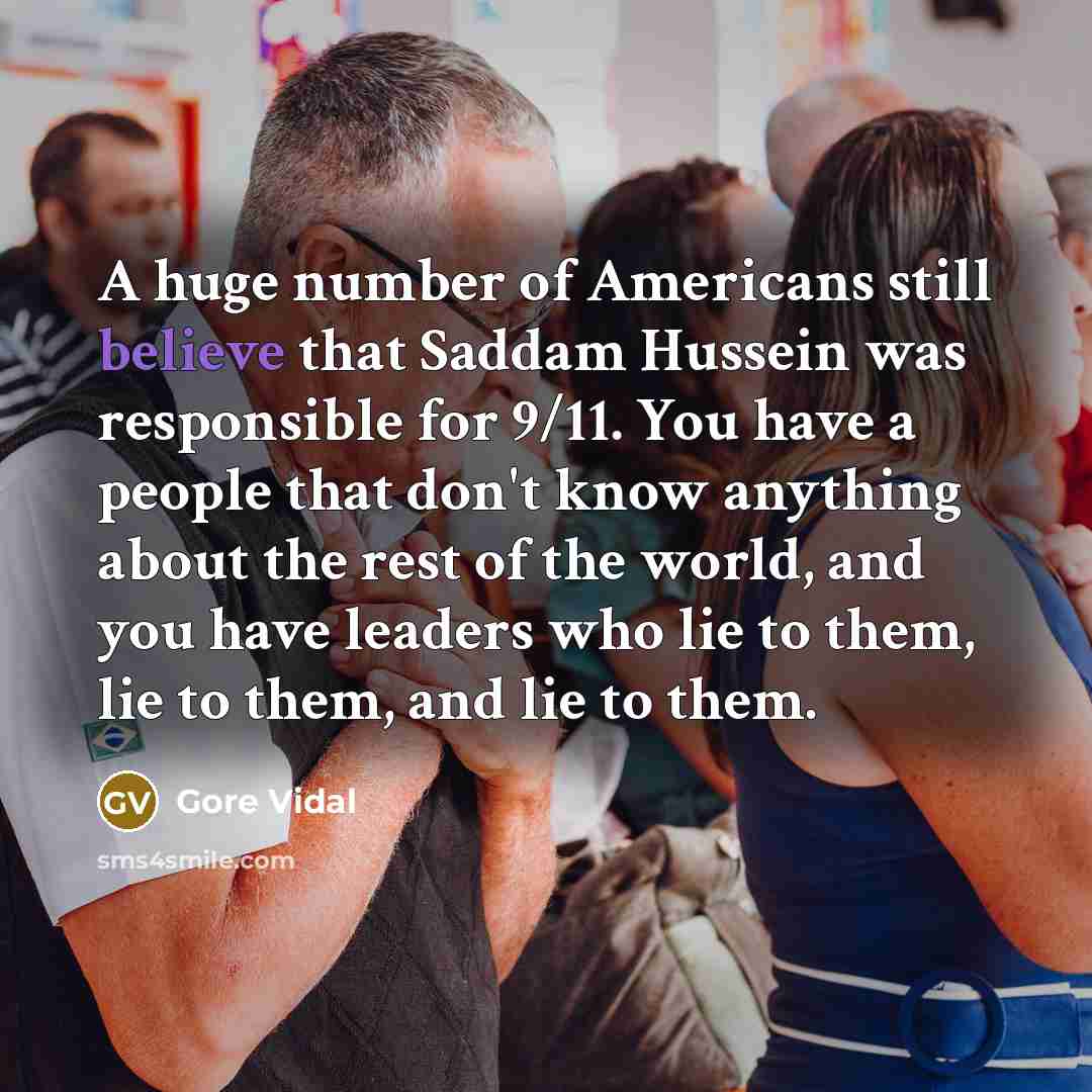 “A huge number of Americans still believe that Saddam Hussein…” quote by Gore Vidal