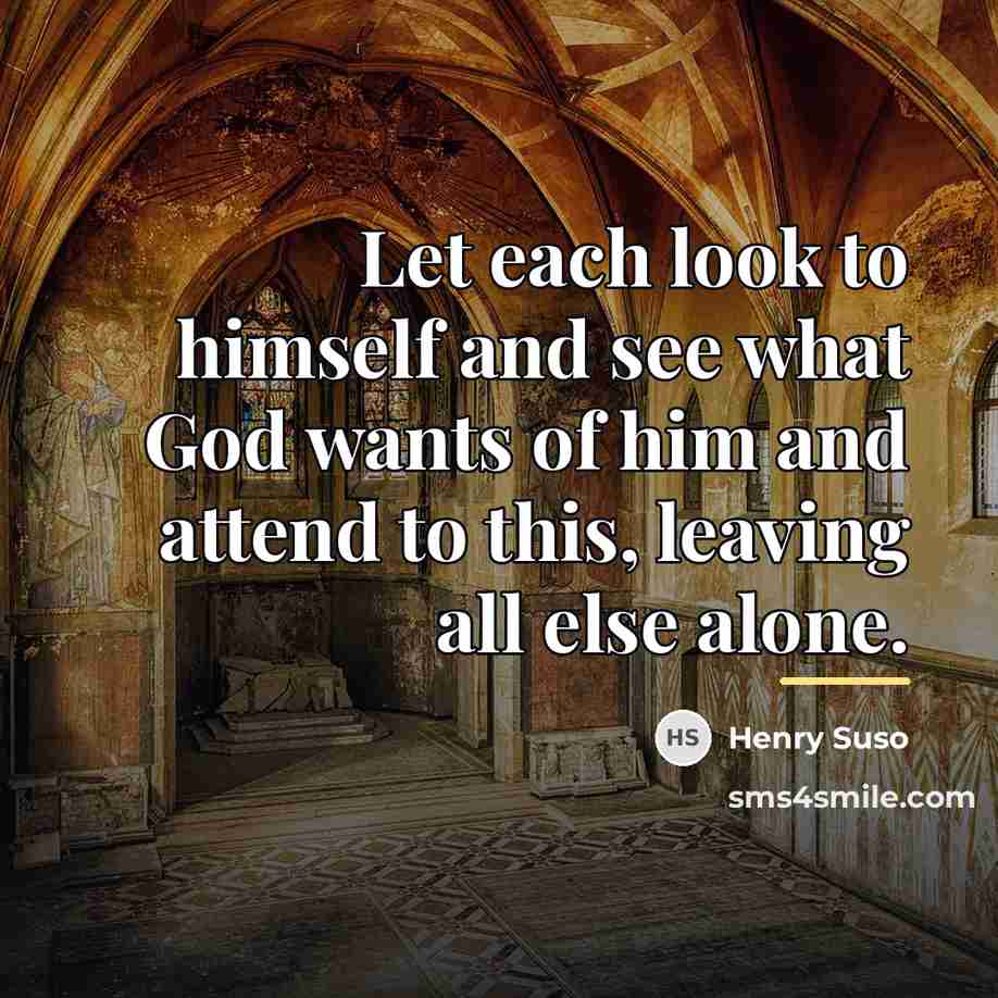 “Let each look to himself and see what God wants…” quote by Henry Suso