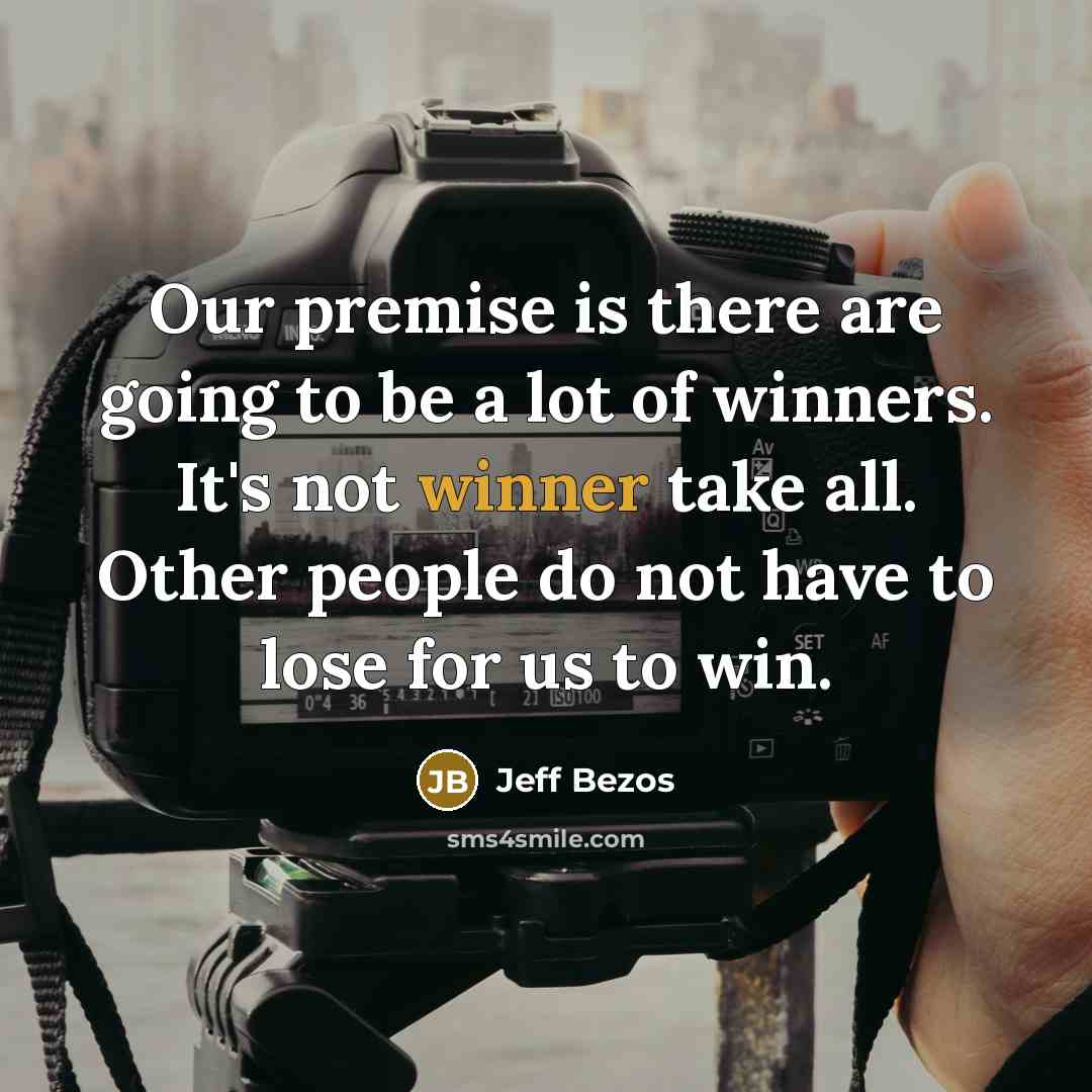 “Our premise is there are going to be a lot…” quote by Jeff Bezos