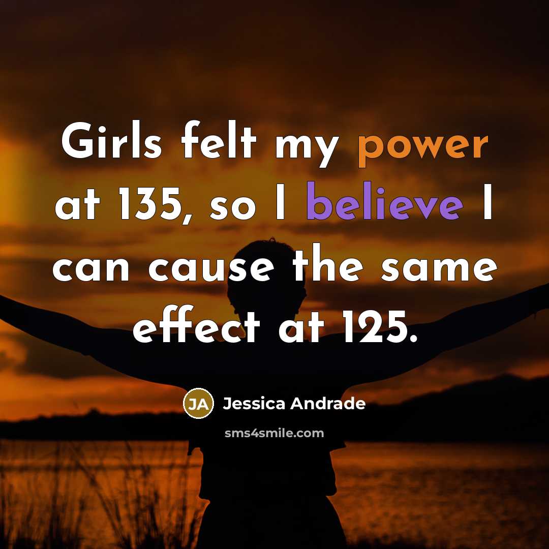 “Girls felt my power at 135, so I believe I…” quote by Jessica Andrade