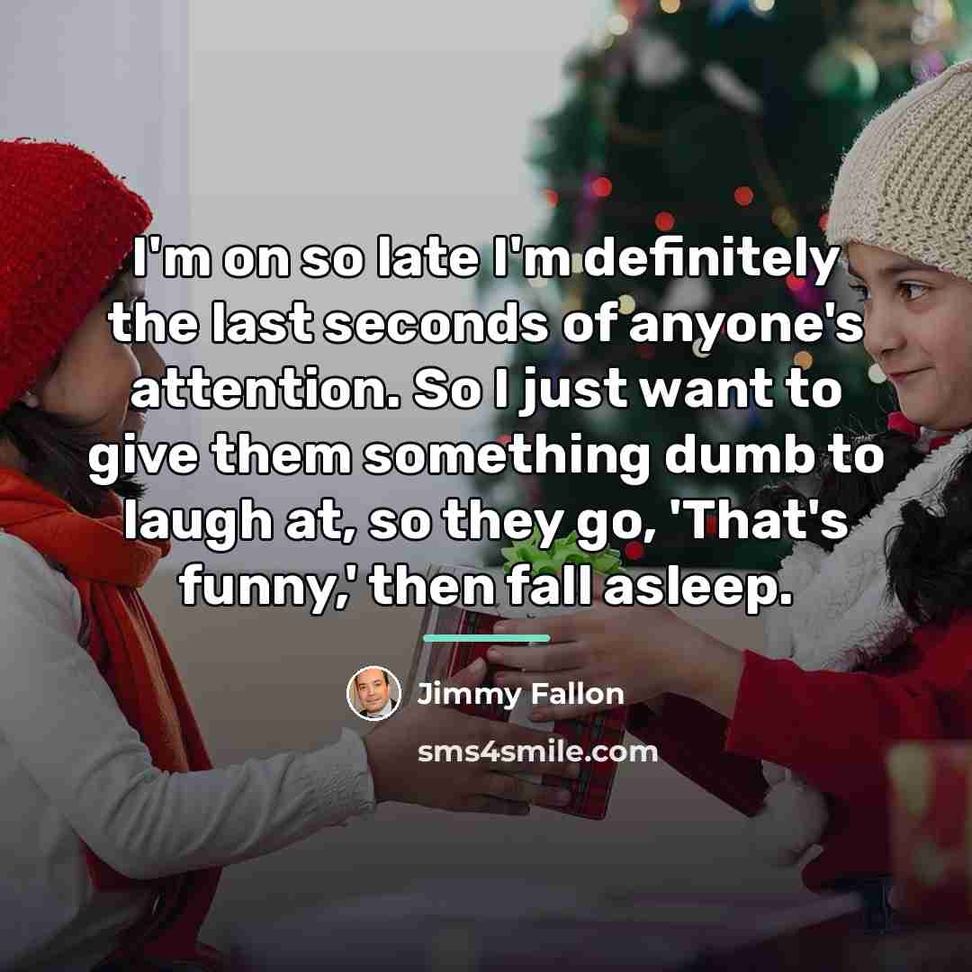 “I'm on so late I'm definitely the last seconds of…” quote by Jimmy Fallon