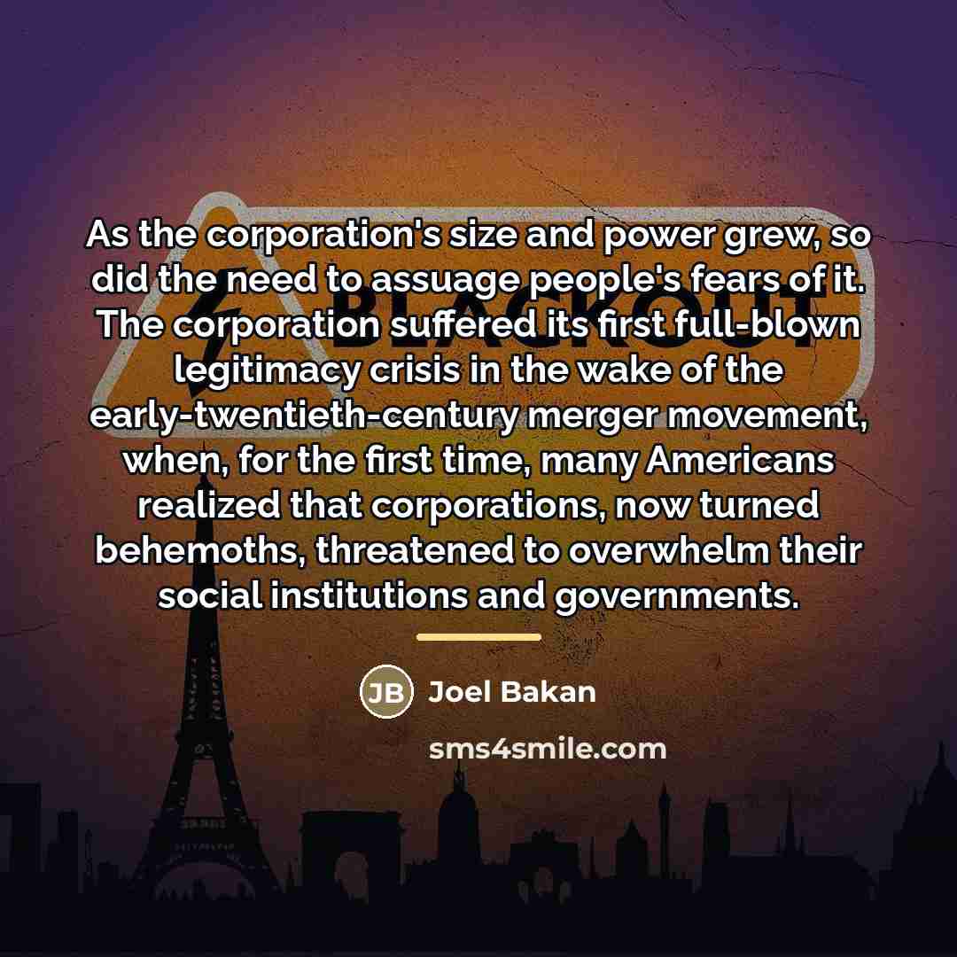 “As the corporation's size and power grew, so did the…” quote by Joel Bakan
