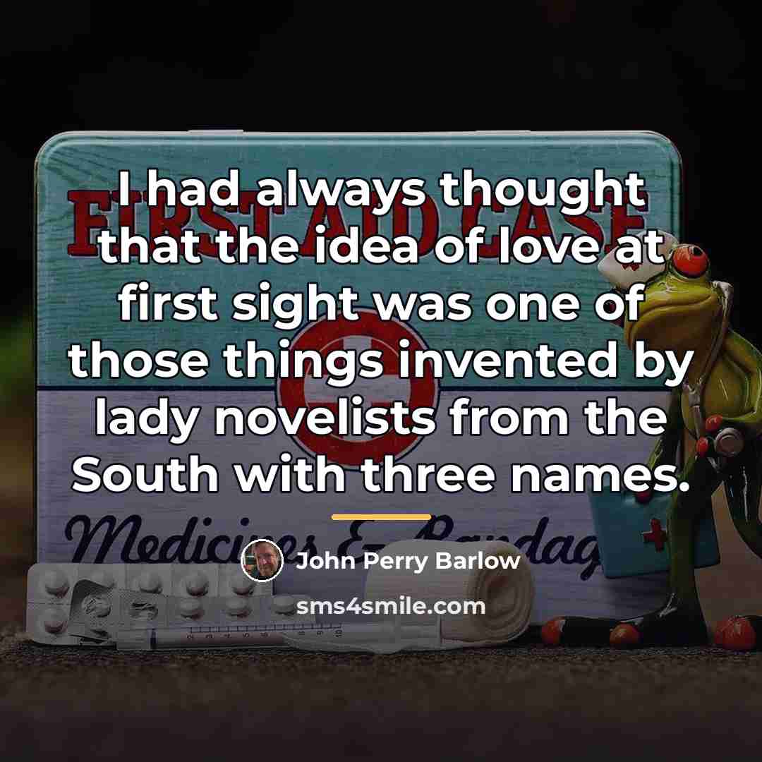 “I had always thought that the idea of love at…” quote by John Perry Barlow
