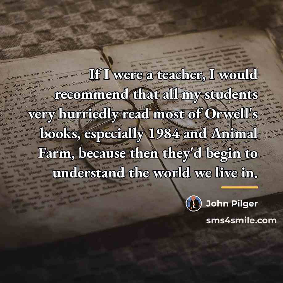 “If I were a teacher, I would recommend that all…” quote by John Pilger