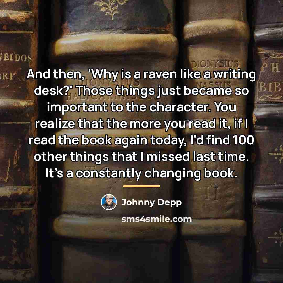 “And then, 'Why is a raven like a writing desk?'…” quote by Johnny Depp