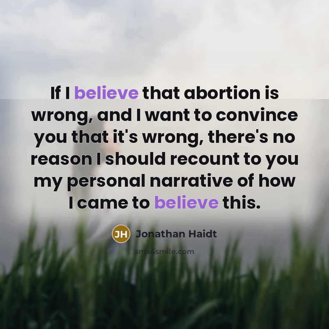 “If I believe that abortion is wrong, and I want…” quote by Jonathan Haidt